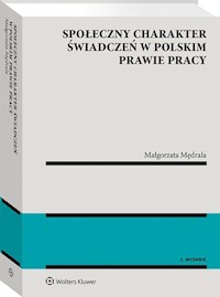 Społeczny charakter świadczeń w polskim prawie pracy - Małgorzata Mędrala - książka