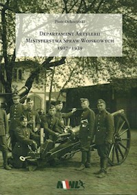 Departament Artylerii Ministerstwa Spraw Wojskowych 1927-1939 - Ochociński Piotr - książka
