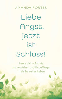 Liebe Angst, jetzt ist Schluss! - Amanda Porter - ebook