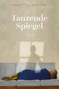Tanzende Spiegel - Annette Byford - ebook