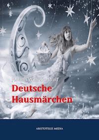 Deutsche Hausmärchen - Johann Wilhelm Wolf - ebook