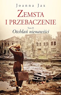 Zemsta i przebaczenie. Tom II. Otchłań nienawiści - Joanna Jax - ebook