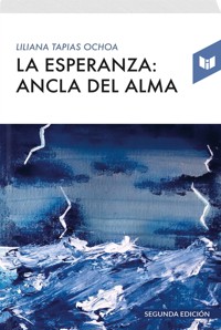 LA ESPERANZA: EL ANCLA DEL ALMA - LILIANA TAPIAS - ebook