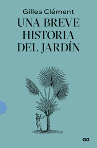 Una breve historia del jardín - Gilles Clément - ebook