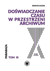 Doświadczanie czasu w przestrzeni archiwum - Ulicka Danuta - książka
