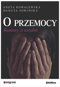 O przemocy - Sowińska Danuta, Kowalewska Aneta - książka