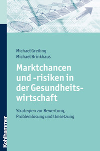 Marktchancen und -risiken in der Gesundheitswirtschaft - Michael Greiling - ebook