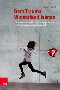 Dem Trauma Widerstand leisten - Peter Jakob - ebook