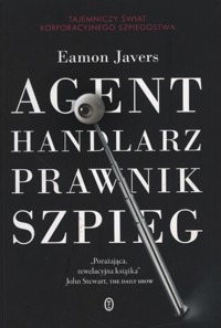 Agent, handlarz, prawnik, szpieg - Eamon Javers - ebook
