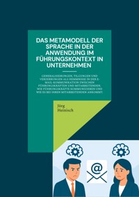 Das Metamodell der Sprache in der Anwendung im Führungskontext in Unternehmen - Jörg Heinisch - ebook