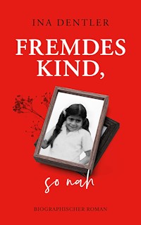 Fremdes Kind, so nah - Ina Dentler - ebook