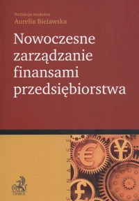 Nowoczesne zarządzanie finansami przedsiębiorstwa -  - książka