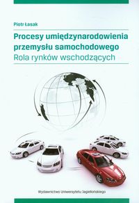 Procesy umiędzynarodowienia przemysłu samochodowego - Łasak Piotr - książka
