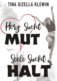 Herz sucht Mut, Seele sucht Halt - Tina Gizella Klewin - ebook