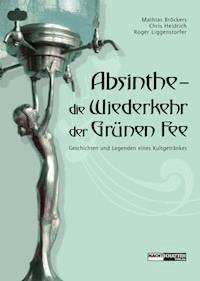 Absinthe - Die Wiederkehr der Grünen Fee -  - ebook