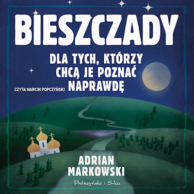 Okładka książki Bieszczady. Dla tych, którzy chcą je poznać naprawdę