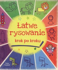 Łatwe rysowanie krok po kroku - Dudziuk Kasia - książka