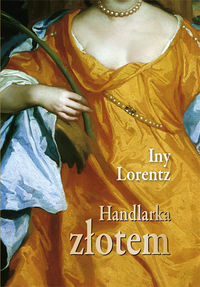 Handlarka złotem - Iny Lorentz - książka