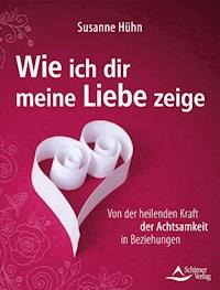 Wie ich dir meine Liebe zeige - Susanne Hühn - ebook