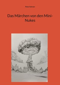 Das Märchen von den Mini-Nukes - Peter Schroer - ebook