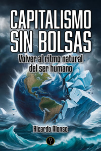 Capitalismo sin bolsas - Ricardo Alonso - ebook