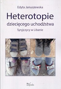 Heterotopie dziecięcego uchodźstwa - Januszewska Edyta - książka