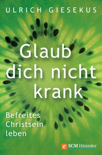 Glaub dich nicht krank - Ulrich Giesekus - ebook