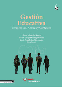 Gestión Educativa, Perspectivas, Actores y Contextos - Liliana Inés Ávila Garzón - ebook