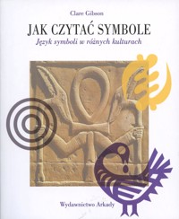 Jak czytać symbole. Język symboli w różnych kulturach - Gibson Clare - ebook