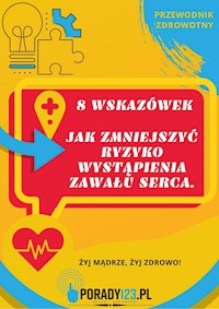 8 wskazówek. Jak zmniejszyć ryzyko wystąpienia zawału serca - Porady123 - ebook