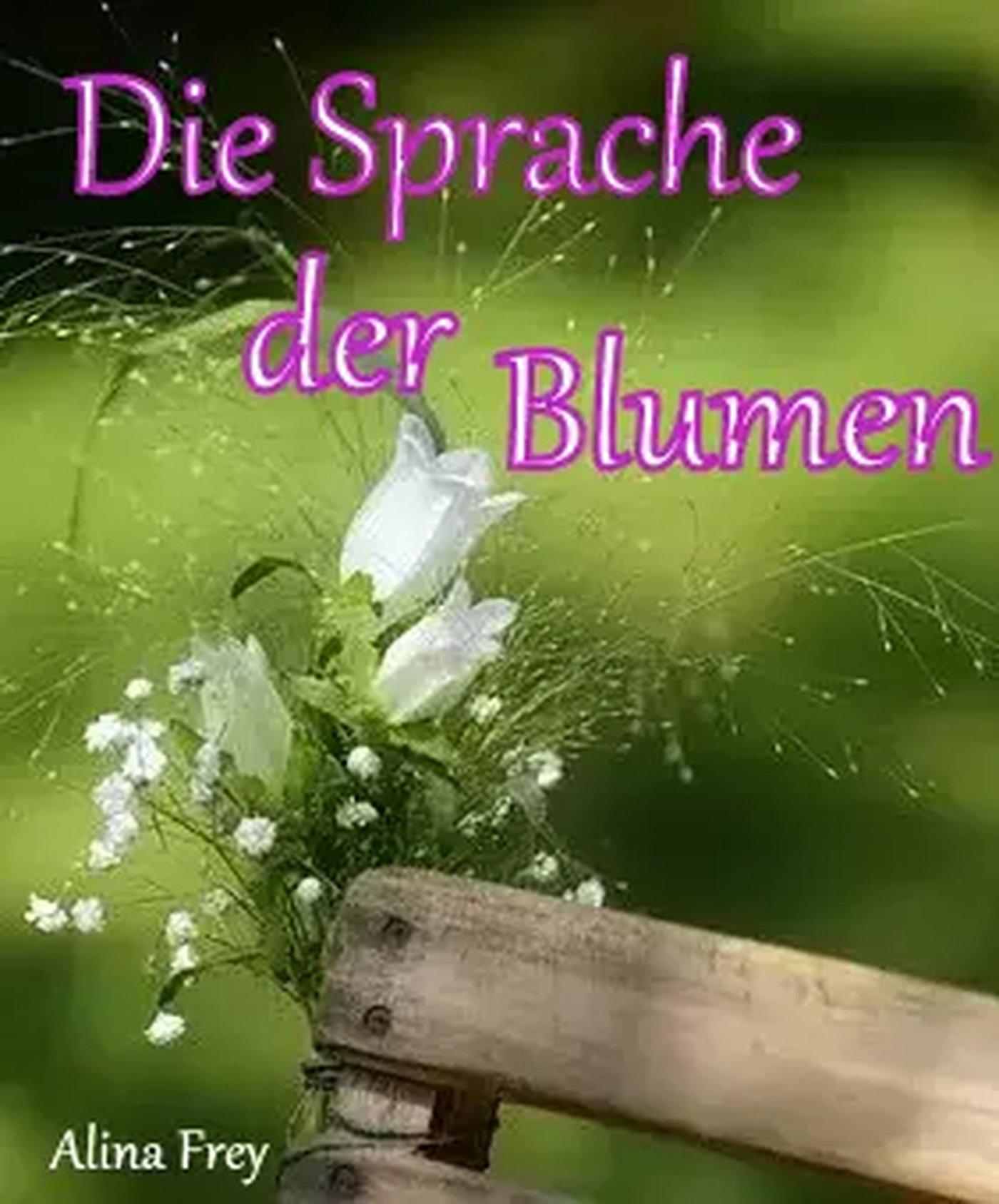 Die Sprache der Blumen - Alina Frey - ebook