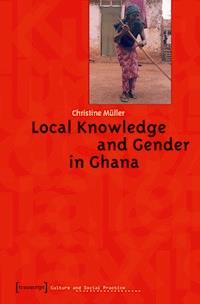 Local Knowledge and Gender in Ghana - Christine Müller - ebook