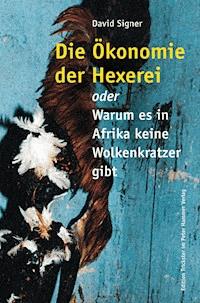 Die Ökonomie der Hexerei - David Signer - ebook