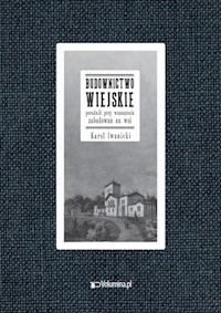 BUDOWNICTWO WIEJSKIE poradnik przy wznoszeniu zabudowań na wsi - Iwanicki Karol - książka