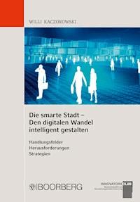 Die smarte Stadt - Den digitalen Wandel intelligent gestalten - Willi Kaczorowski - ebook