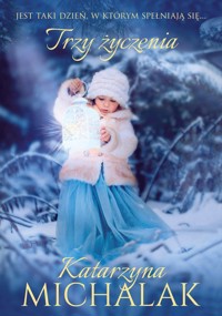 Trzy życzenia - Katarzyna Michalak - książka