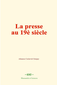 La presse au 19e siècle - Athanase Cucheval-Clarigny - ebook