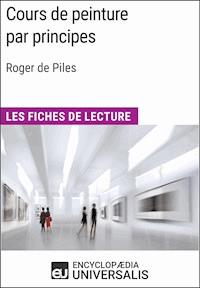 Cours de peinture par principes de Roger de Piles - Encyclopaedia Universalis - ebook