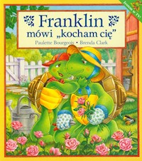 Franklin mówi kocham Cię - Bourgeois Paulette, Clark Brenda - książka