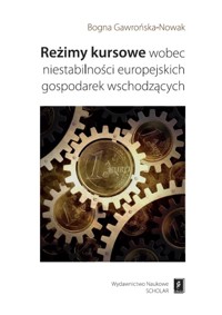 Reżimy kursowe wobec niestabilności europejskich gospodarek wschodzących - Gawrońska-Nowak Bogna - książka