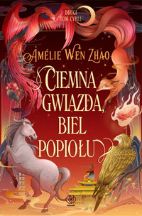 Ciemna gwiazda, biel popiołu. Cykl Pieśń ostatniego królestwa. Tom 2 (barwione brzegi) - Amelie Wen Zhao - książka