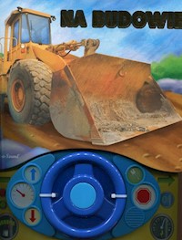Na budowie + kierownica książeczka dźwiękowa - Rader Mark - książka