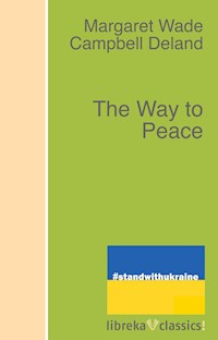 The Way to Peace - Margaret Wade Campbell Deland - ebook