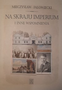 Na skraju Imperium i inne wspomnienia - Jałowiecki Mieczysław - książka