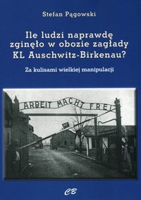 Ile ludzi naprawdę zginęło w obozie zagłady KL Auschwitz-Birkenau? - Stefan Pągowski - książka