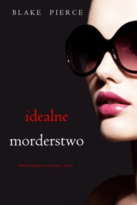 Idealne morderstwo (Thriller psychologiczny o Jessie Hunt – Tom 21) - Blake Pierce - ebook