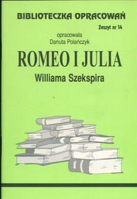 Biblioteczka Opracowań Romeo i Julia Williama Szekspira - Polańczyk Danuta - książka