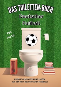 Das Toiletten Buch: Deutscher Fußball - Niels Kreyer - ebook