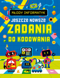 Młody informatyk. Jeszcze nowsze zadania do kodowania - zbiorowa praca - książka