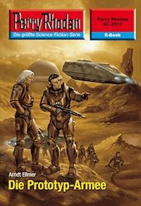Perry Rhodan 2517: Die Prototyp-Armee - Arndt Ellmer - ebook